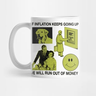 If Inflation Keeps Going Up We Will Run Out Of Money Mug